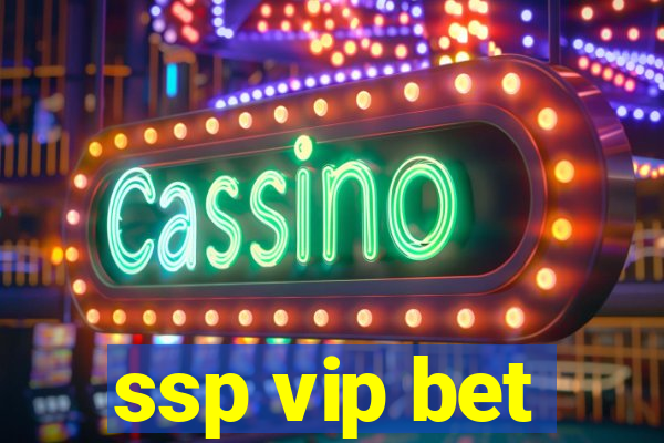 ssp vip bet