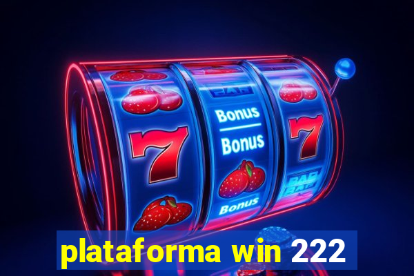 plataforma win 222