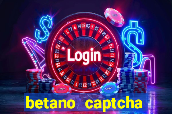 betano captcha security check