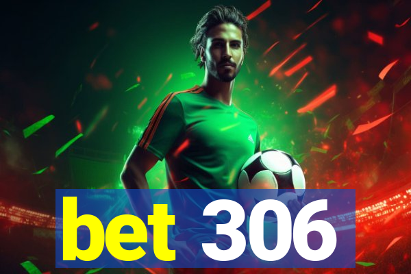 bet 306