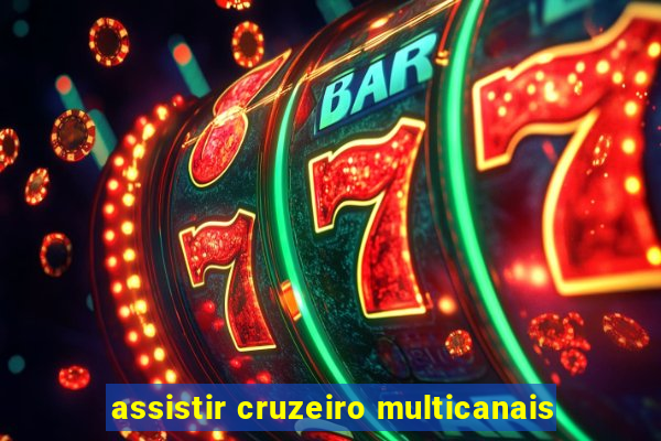 assistir cruzeiro multicanais