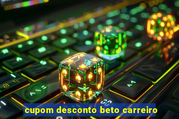 cupom desconto beto carreiro