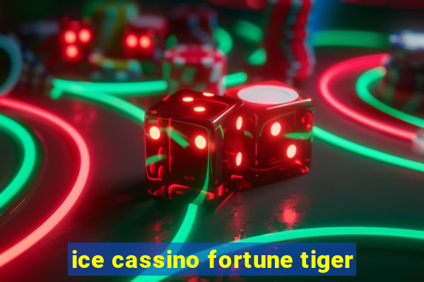 ice cassino fortune tiger