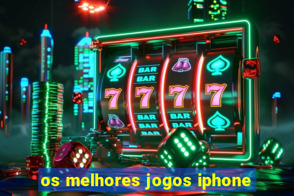 os melhores jogos iphone