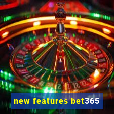 new features bet365