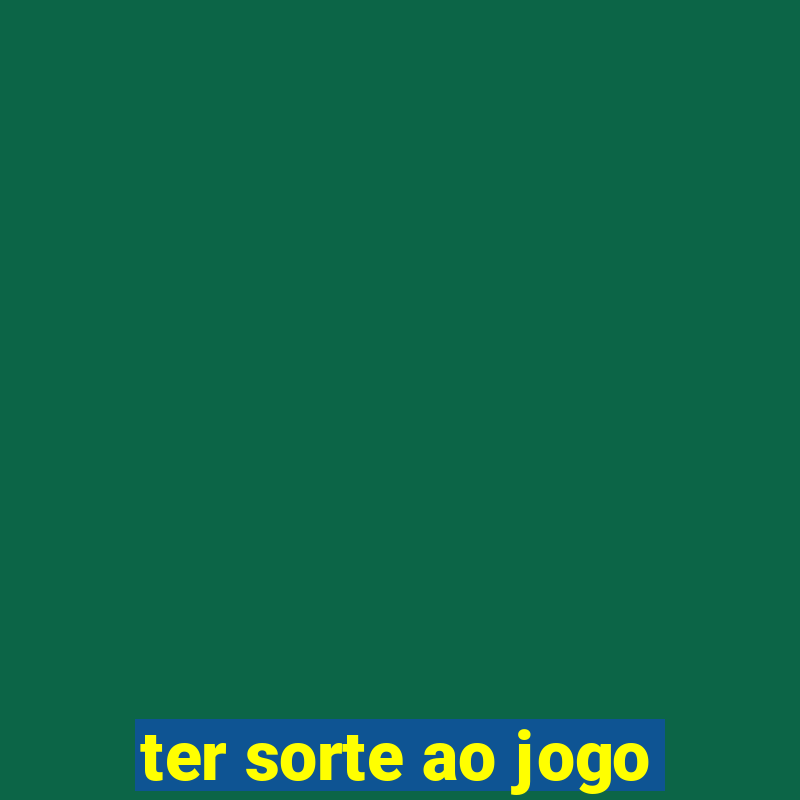 ter sorte ao jogo