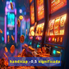 handicap -0,5 significado