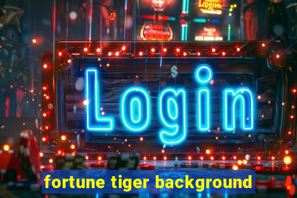 fortune tiger background