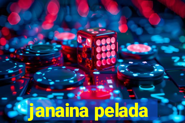 janaina pelada