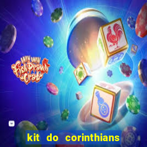 kit do corinthians dls 22