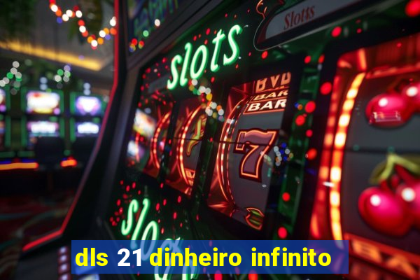 dls 21 dinheiro infinito