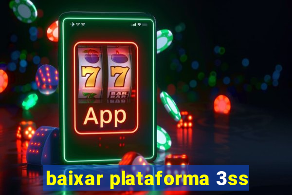 baixar plataforma 3ss