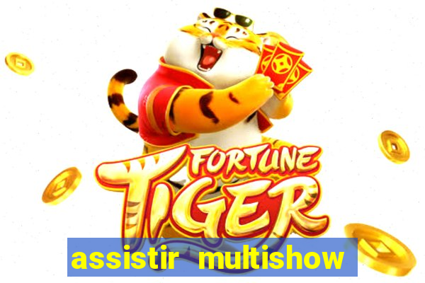 assistir multishow ao vivo grátis