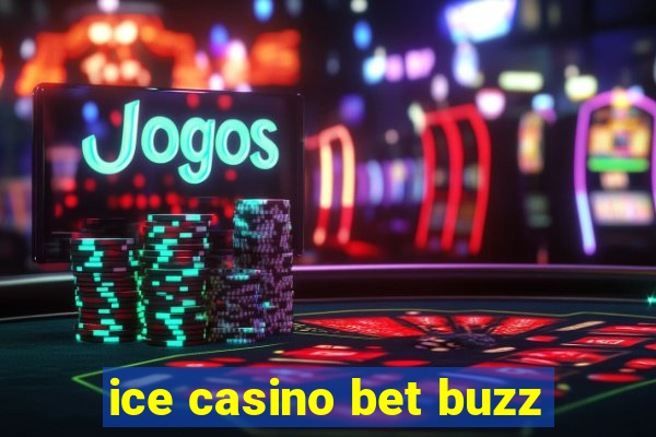 ice casino bet buzz