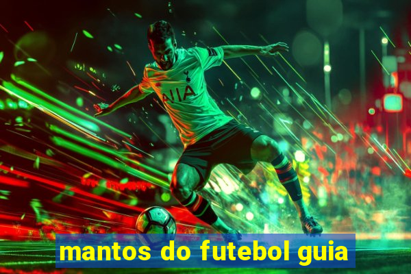 mantos do futebol guia