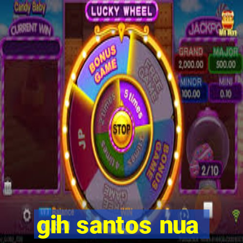 gih santos nua