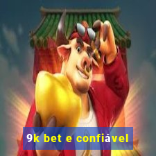 9k bet e confiável