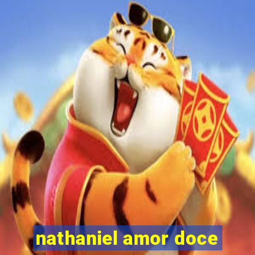 nathaniel amor doce