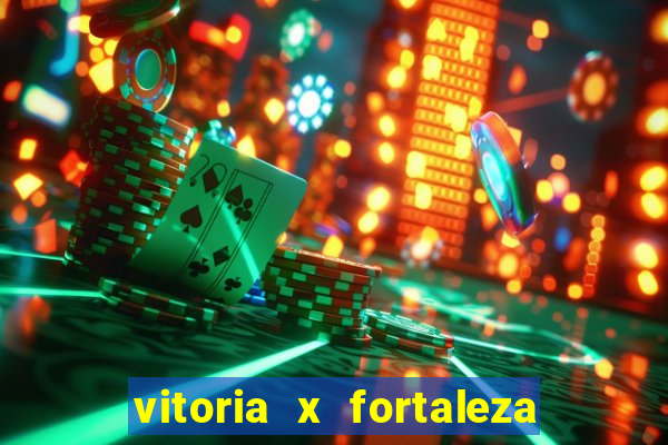 vitoria x fortaleza onde assistir