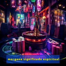 morgana significado espiritual