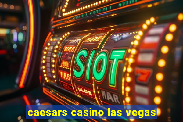 caesars casino las vegas