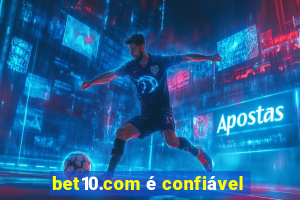 bet10.com é confiável