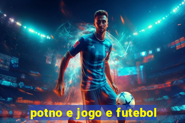 potno e jogo e futebol