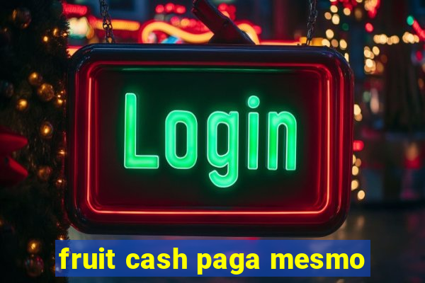 fruit cash paga mesmo