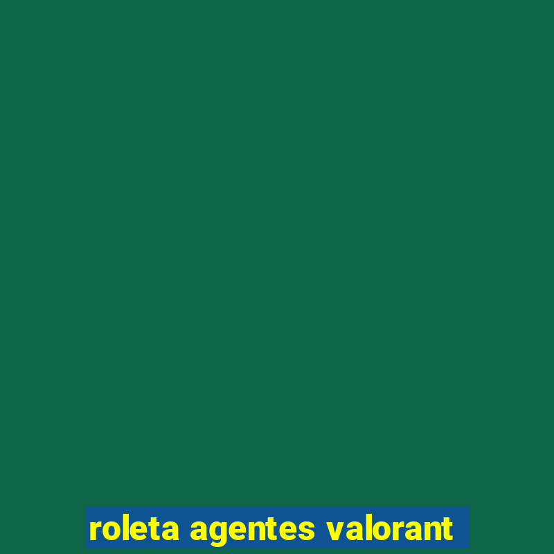 roleta agentes valorant