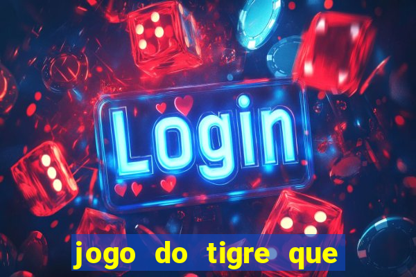 jogo do tigre que dao bonus no cadastro