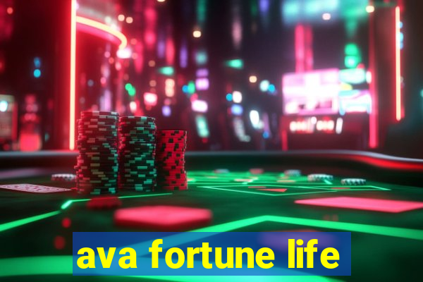 ava fortune life