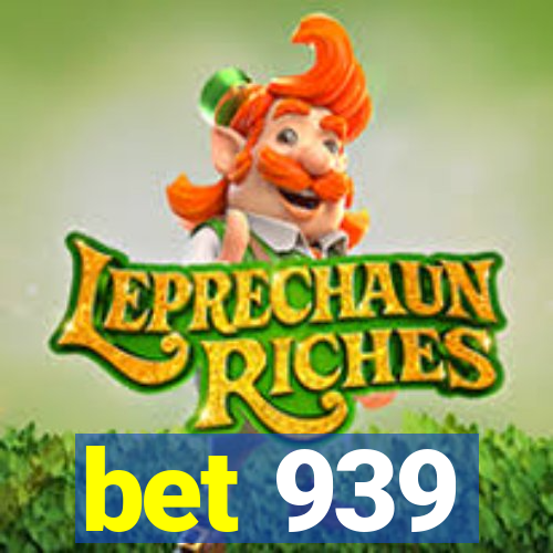 bet 939