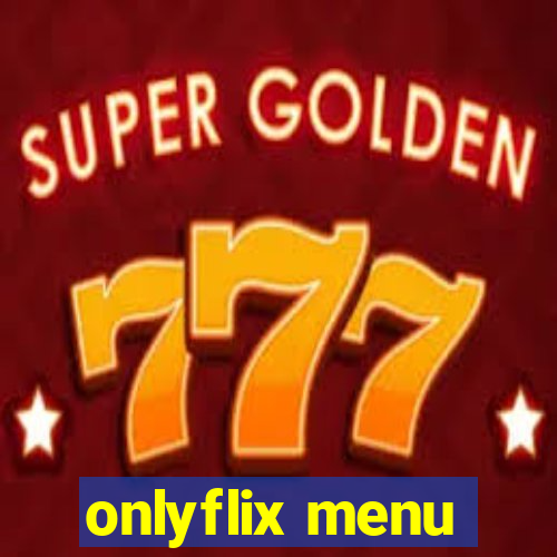 onlyflix menu