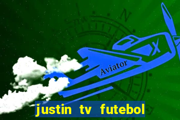 justin tv futebol ao vivo