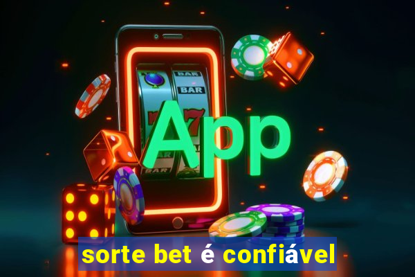 sorte bet é confiável