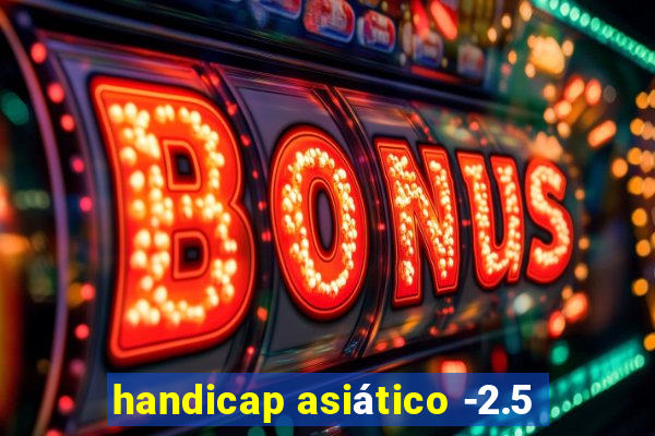 handicap asiático -2.5