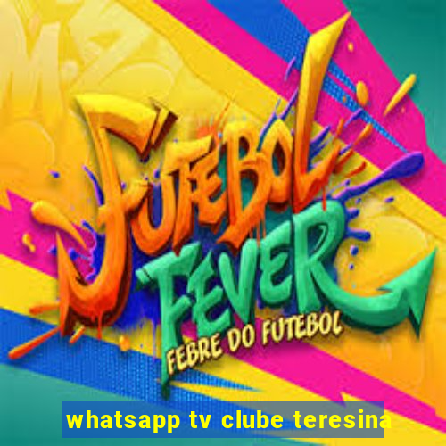 whatsapp tv clube teresina