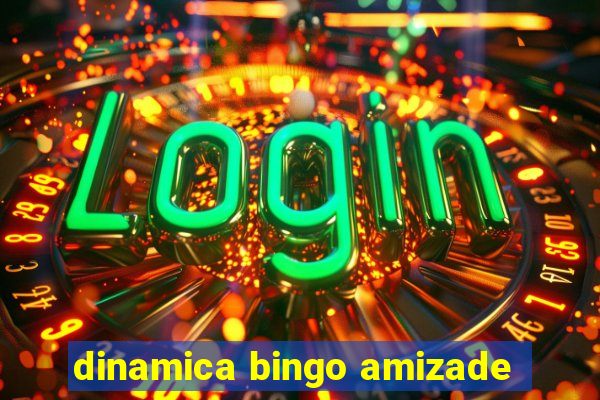 dinamica bingo amizade