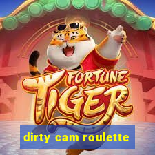 dirty cam roulette