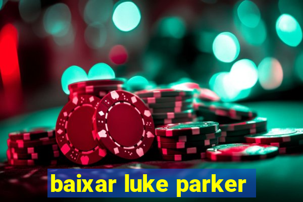 baixar luke parker