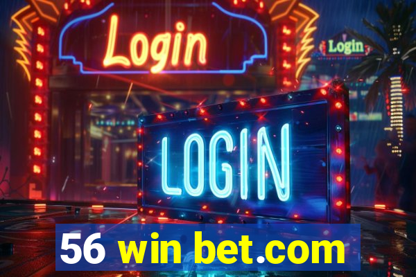 56 win bet.com