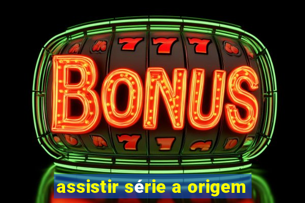 assistir série a origem