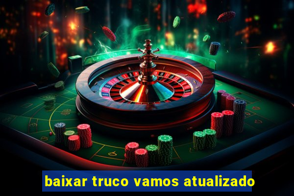 baixar truco vamos atualizado