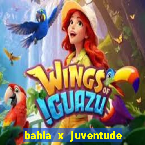 bahia x juventude onde assistir