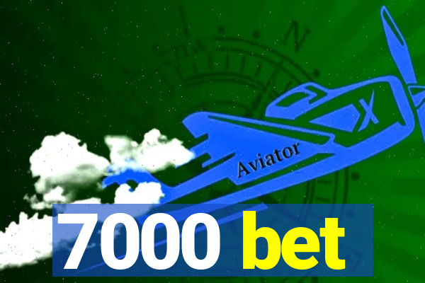 7000 bet