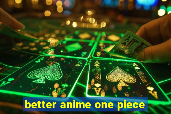 better anime one piece