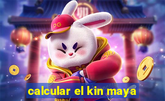 calcular el kin maya