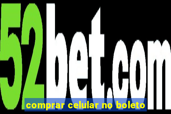 comprar celular no boleto