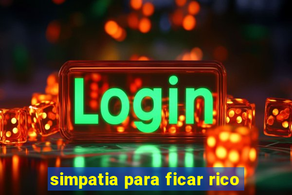 simpatia para ficar rico