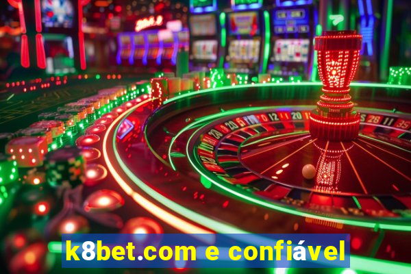 k8bet.com e confiável